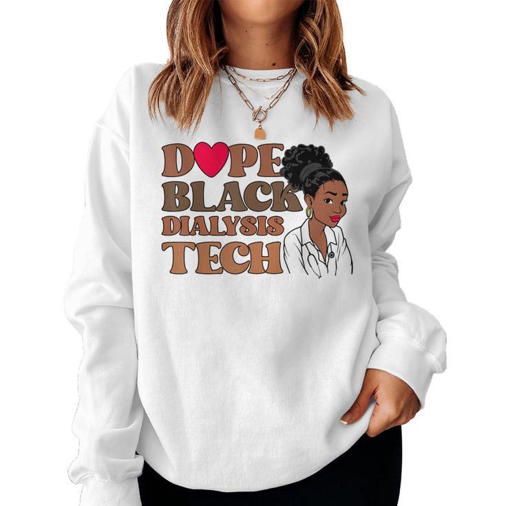 Dope Black Dialysis Tech Black History Nurse Technician Women Sweatshirt