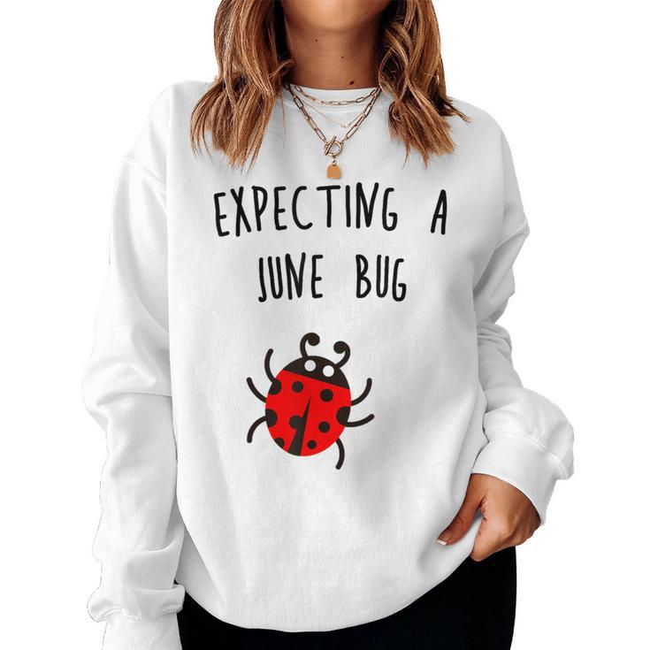 Expecting A June Bug Pregnant Future Mother T Women Sweatshirt