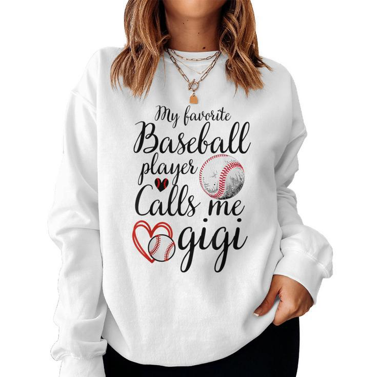 My Favorite Baseball Player Calls Me Gigi Cute Gigi Baseball Women Sweatshirt