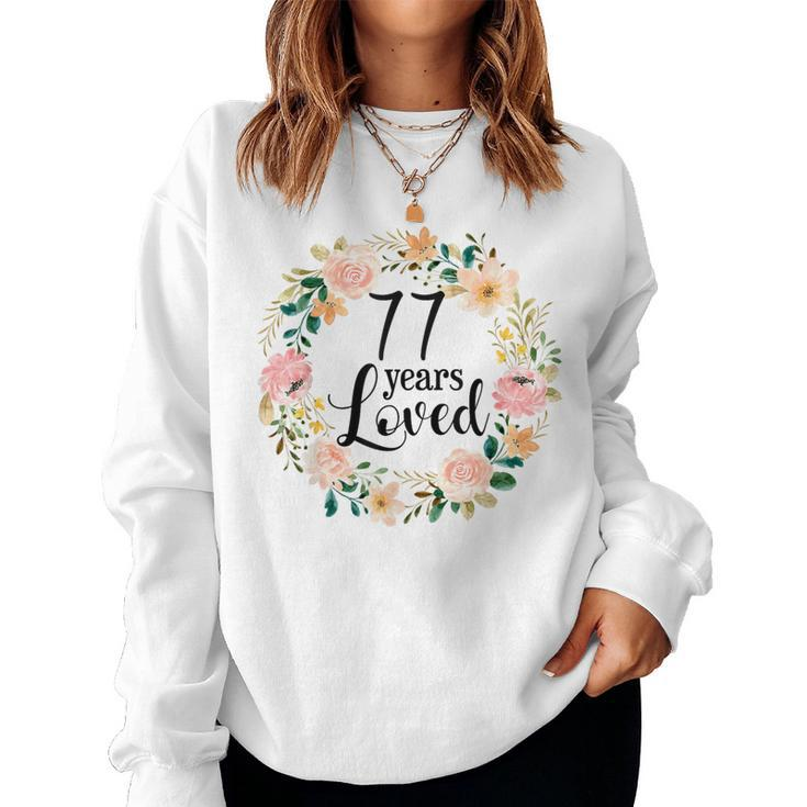 Floral 77 Years Loved 77Th Birthday For Grandma Women Women Sweatshirt