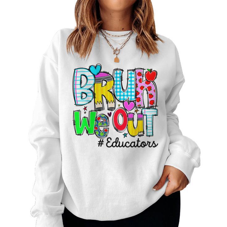 Last Day Of School Bruh We Out Educators Heart Women Women Sweatshirt