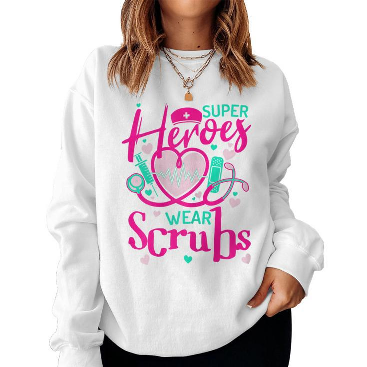 Super Heroes Wear Scrubs Valentine's Day Nursing Nurse Women Sweatshirt