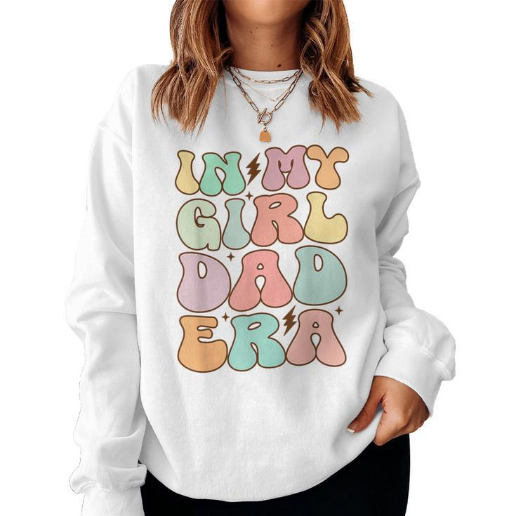Groovy Retro In My Girl Dad Era Women Sweatshirt