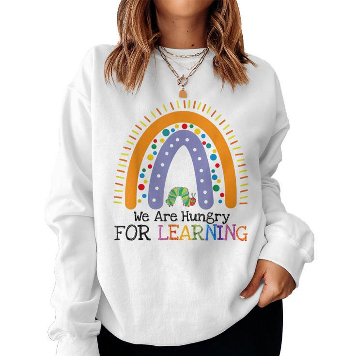 We Are Hungry For Learning Rainbow Caterpillar Teacher Women Sweatshirt