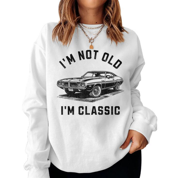 I'm Not Old I'm Classic Car Retro Graphic Women Sweatshirt