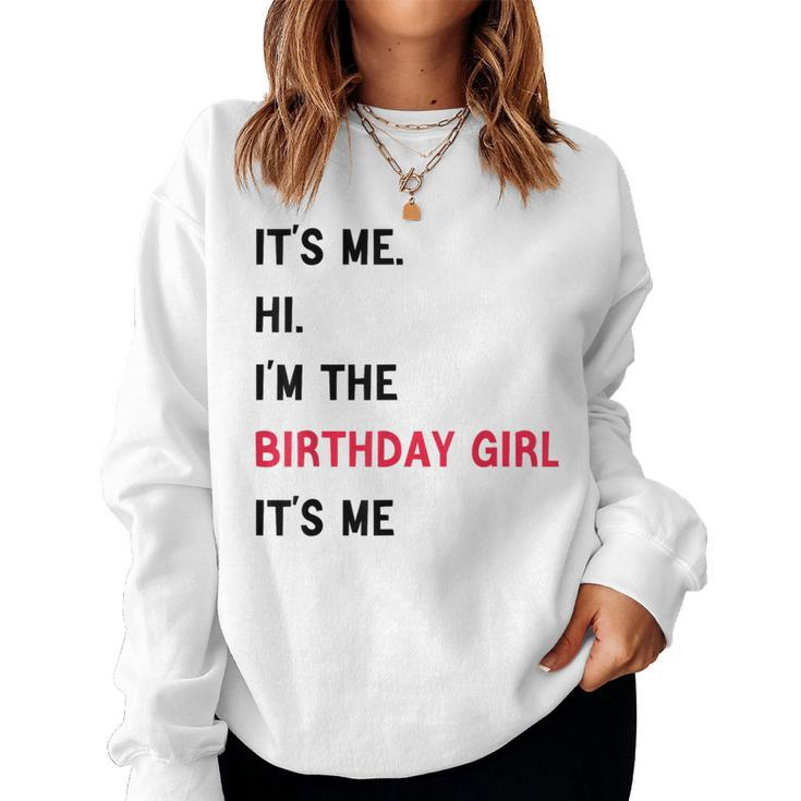 It's Me Hi I'm The Birthday Girl It's Me Women Sweatshirt