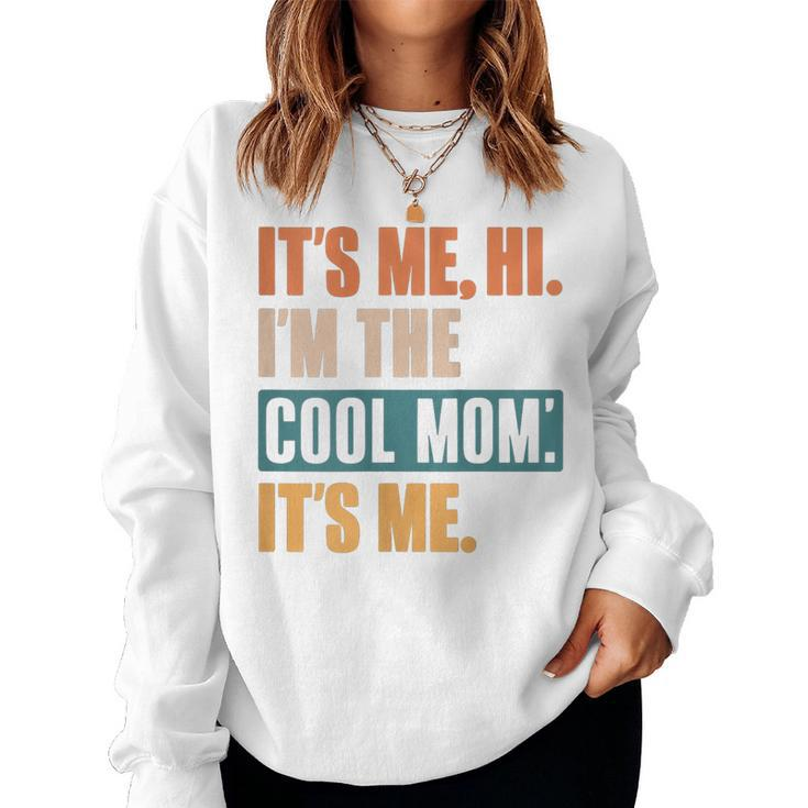 Its Me Hi I'm The Cool Mom Its Me Retro Women Sweatshirt