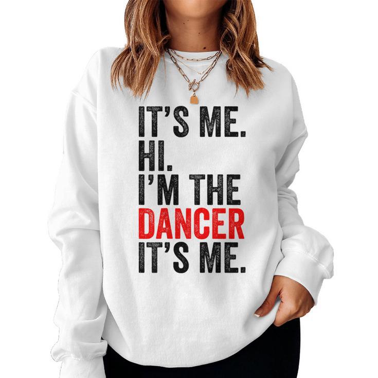 It's Me Hi I'm The Dancer It's Me Retro Kid Women Sweatshirt