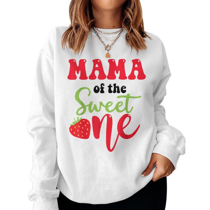 Mama Of The Sweet One Strawberry Summer First Birthday Women Sweatshirt