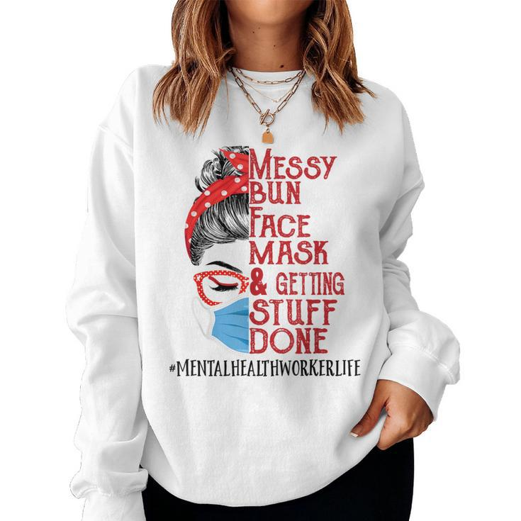 Messy Bun Face Mask Getting Stuff Mental Health Worker Women Sweatshirt