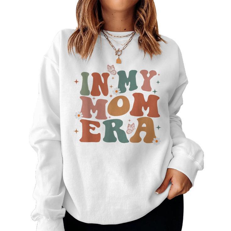 In My Mom Era Groovy New Mom Mom Era Women Women Sweatshirt