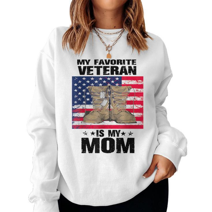 Mother Veterans Day My Favorite Veteran Is My Mom Proud Son Women Sweatshirt