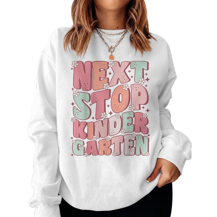 Next Stop Kindergarten Cute Groovy Last Day Of Pre-K Women Sweatshirt