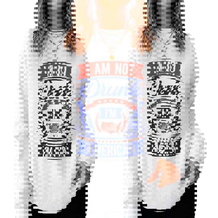 I Am Not Drunk I'm American 4Th Of July Women Sweatshirt