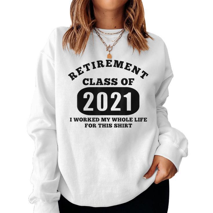 Retirement For Retired Dad Class 2021 Women Sweatshirt