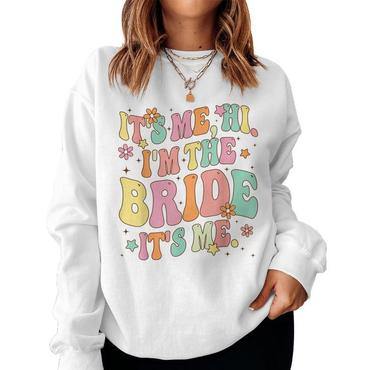 Retro Groovy It's Me Hi I'm The Bride Bride To Be Women Sweatshirt