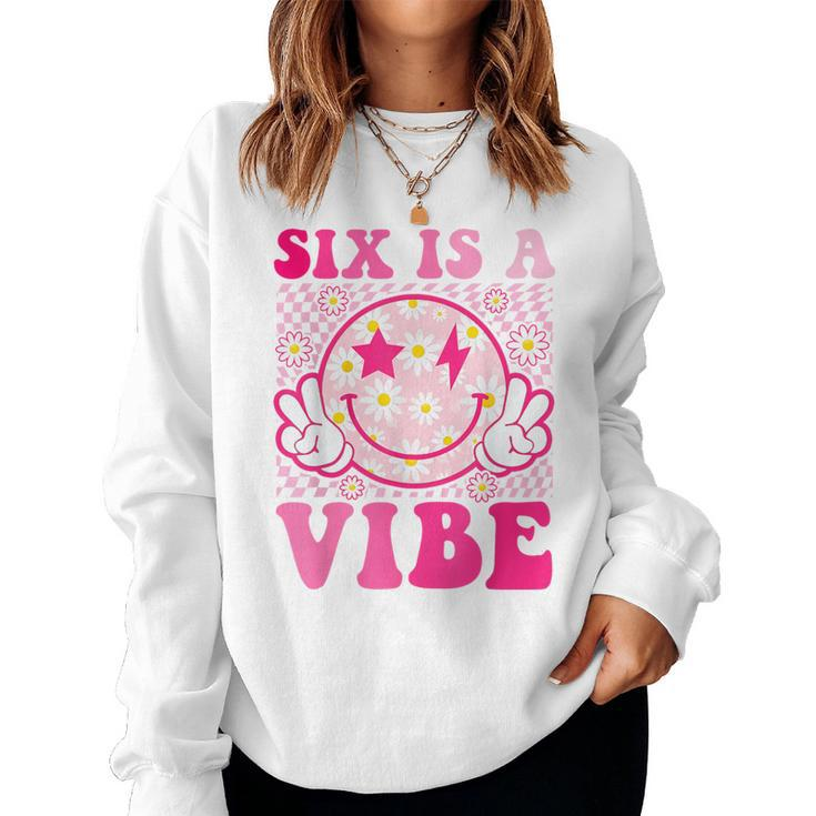 Six Is A Vibe 6Th Birthday Groovy 6 Year Old Pink Smile Face Women Sweatshirt