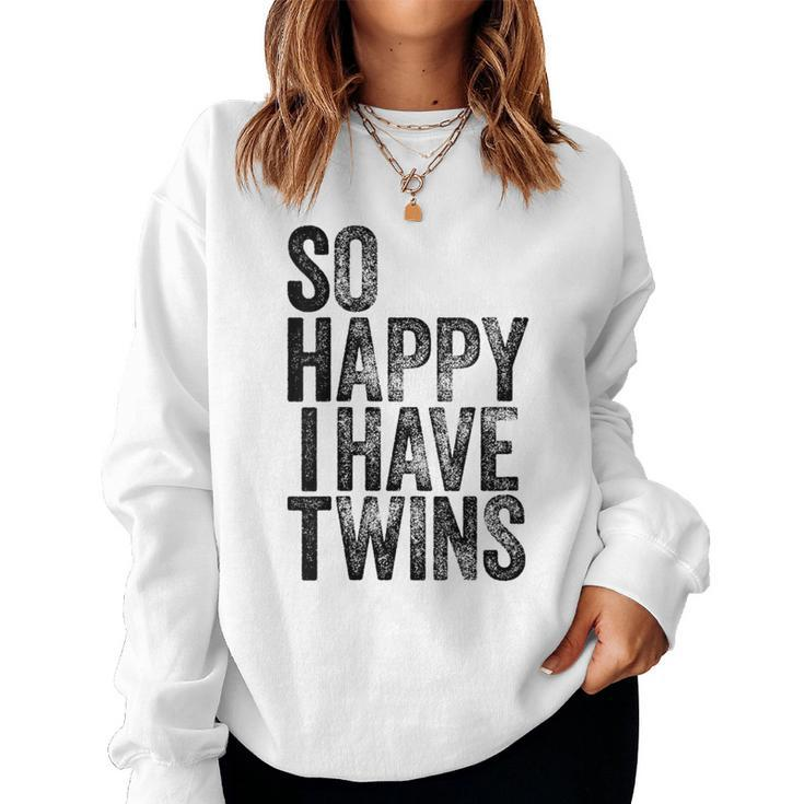 So Happy I Have Twins Fathers Women Sweatshirt
