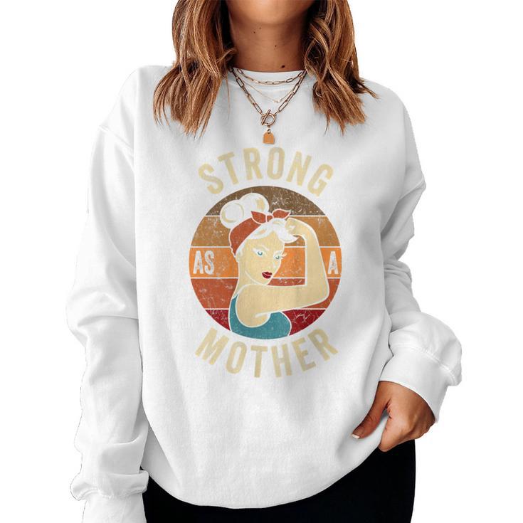 Strong As A Mother Mom Girls Feminist Empower Women Women Sweatshirt