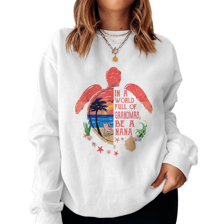 Turtle Be A Nana In A World Full Of Grandmas Women Sweatshirt