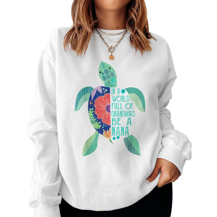 Turtle Be A Nana In A World Full Of Grandmas Women Sweatshirt