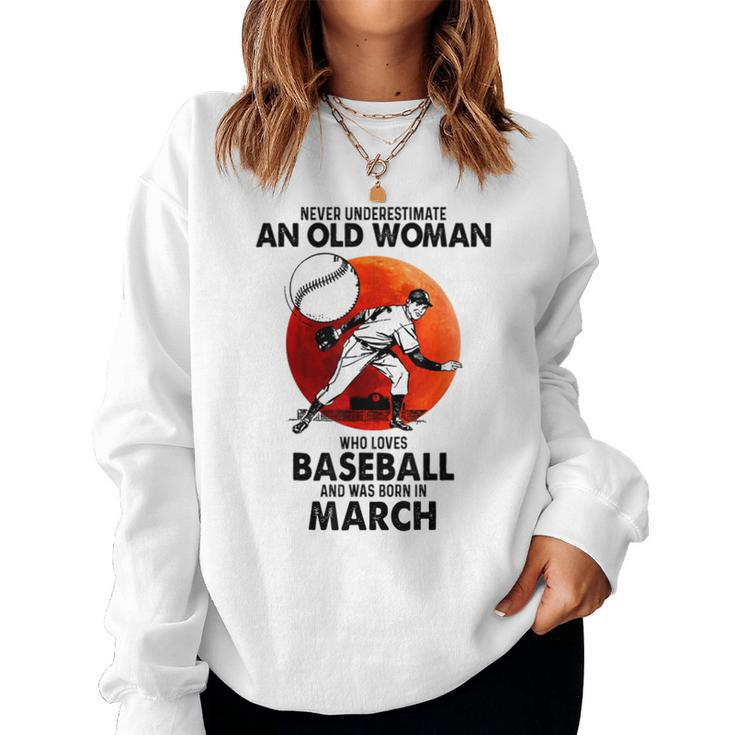 Never Underestimate An Old Woman Love Baseball March Women Sweatshirt
