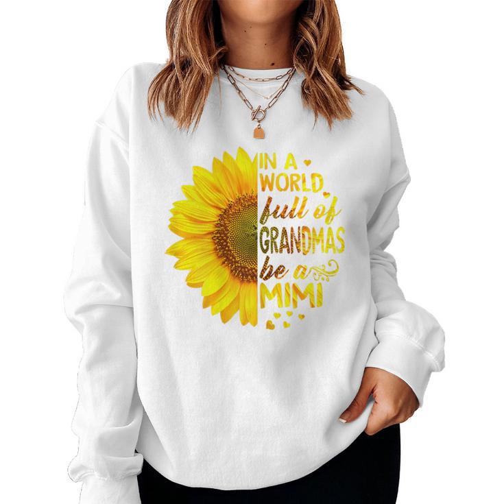 In A World Full Of Grandmas Be Mimi Sunflower Women Sweatshirt