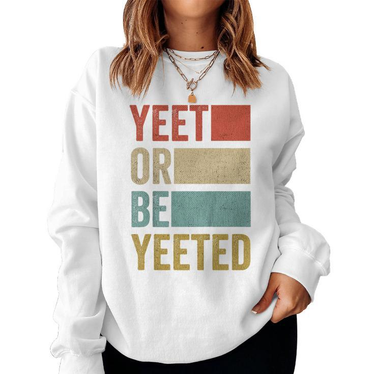 Youth Vintage Present Boys Girls Retro Yeet Or Be Yeeted Child Women Sweatshirt