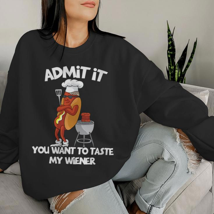 Admit It You Want To Taste My Wiener Bbq Grill Hot Dog Joke Women Sweatshirt Gifts for Her