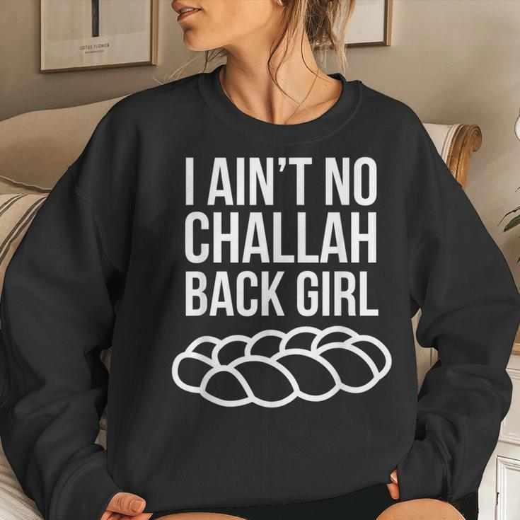 I Aint No Challah Back Girl Jewish Pun Women Sweatshirt Gifts for Her