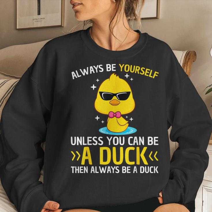 Always Be Yourself Unless You Can Be A Duck Lover Duck Women Sweatshirt Gifts for Her