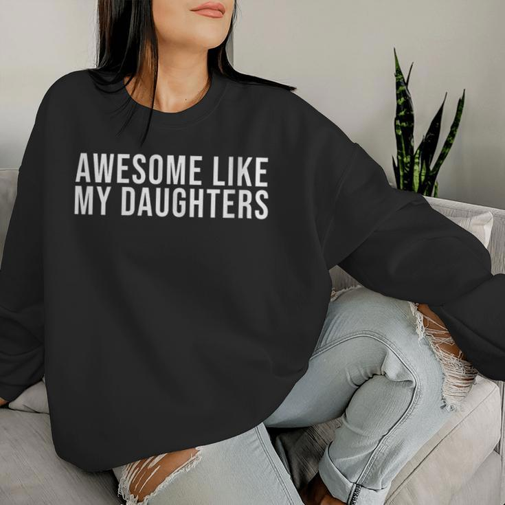 Awesome Like My Daughters Father's Day Women Sweatshirt Gifts for Her