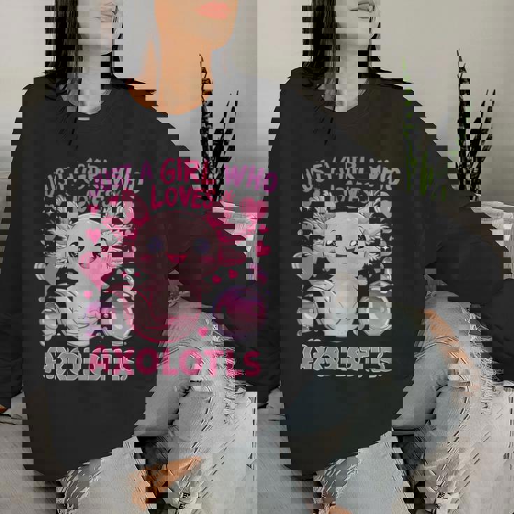 Axolotl Just A Girl Who Loves Axolotls Women Sweatshirt Gifts for Her