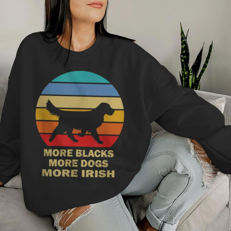 More Blacks More Dogs More Irish Vintage Dog Mom Dog Dad Women Sweatshirt Gifts for Her