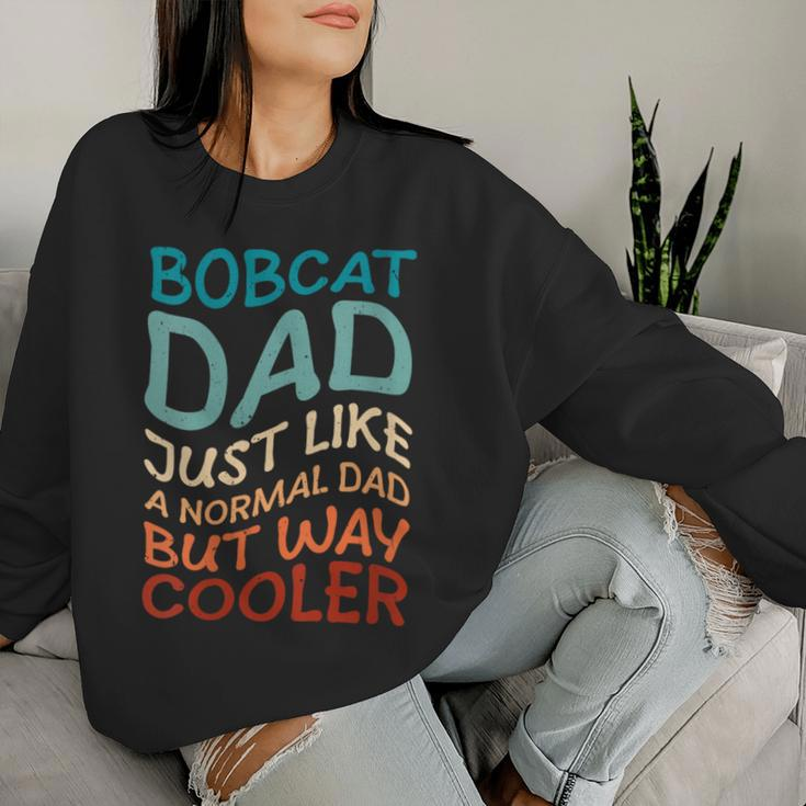 Bobcat Dad Father's Day Bobcat Owner Bobcat Lover Bobcats Women Sweatshirt Gifts for Her
