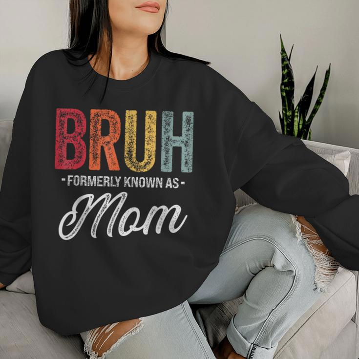 Bruh Formerly Known As Mom For Mom Mother's Day Women Sweatshirt Gifts for Her