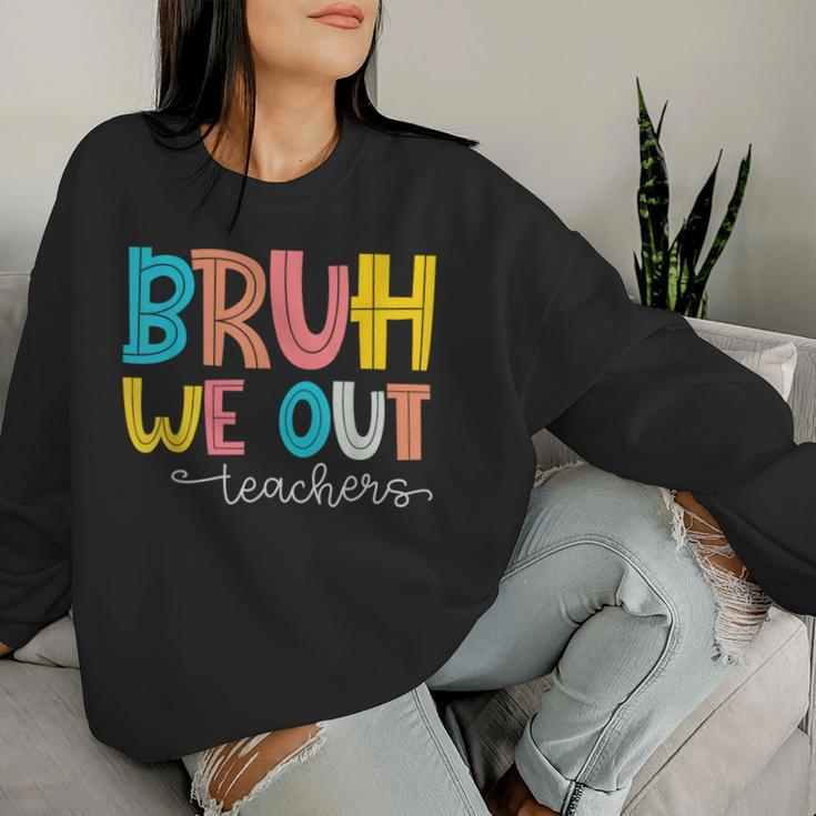 Bruh We Out Teacher End Of School Year Hello Summer Women Sweatshirt Gifts for Her