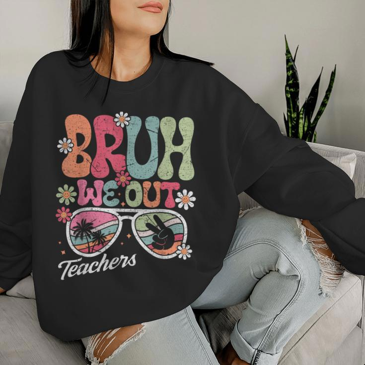 Bruh We Out Teachers 2024 End Of School Teacher Summer Break Women Sweatshirt Gifts for Her