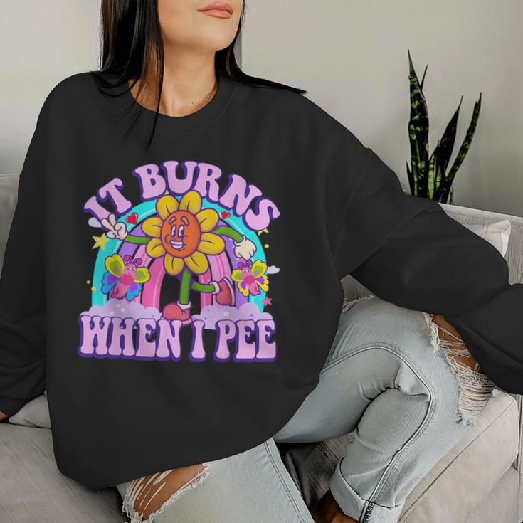 It Burns When I Pee Sarcastic Ironic Y2k Inappropriate Women Sweatshirt Gifts for Her