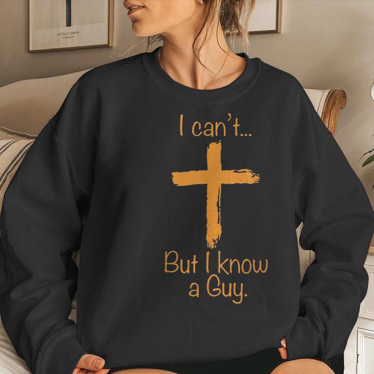 I Can't But I Know A Guy Christian Women Sweatshirt Gifts for Her