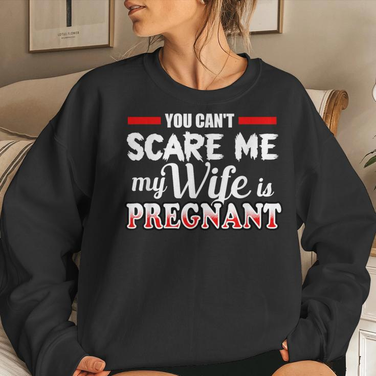 You Cant Scare Me My Wife Is Pregnant Women Sweatshirt Gifts for Her