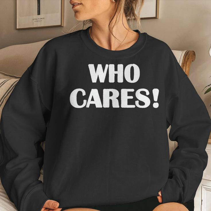 Who Cares Sarcastic Joke Women Sweatshirt Gifts for Her