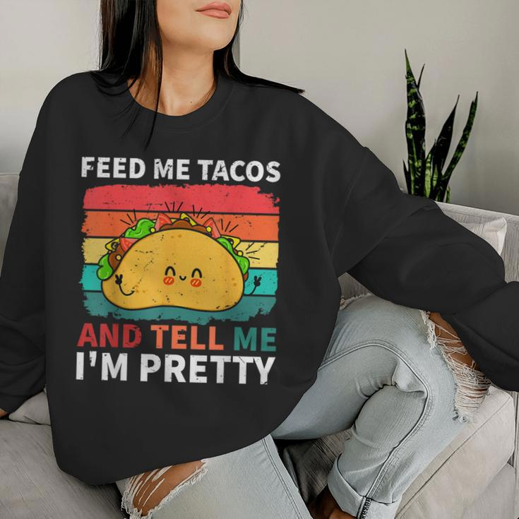 Cinco De Mayo Feed Me Tacos Tell Me I'm Pretty Tacos Women Women Sweatshirt Gifts for Her