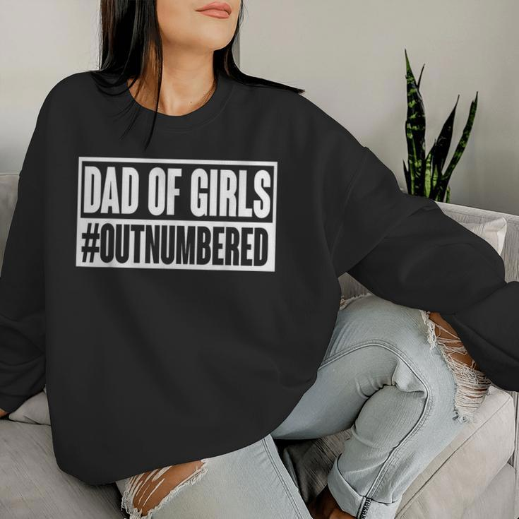 Dad Of Girls Outnumbered Dad Quote Father's Dads Day Women Sweatshirt Gifts for Her