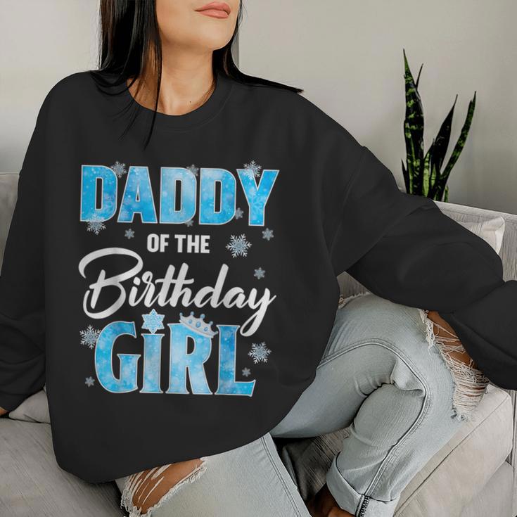 Daddy Of The Birthday Girl Family Snowflakes Winter Party Women Sweatshirt Gifts for Her