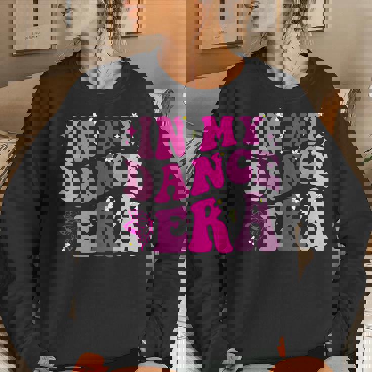 In My Dance Era Dancer Girl Dancing Women Sweatshirt Gifts for Her