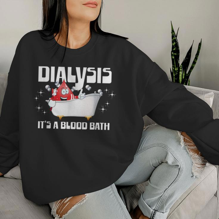 Dialysis It's A Blood Bath A Dialysis Patient Or Nurse Women Sweatshirt Gifts for Her