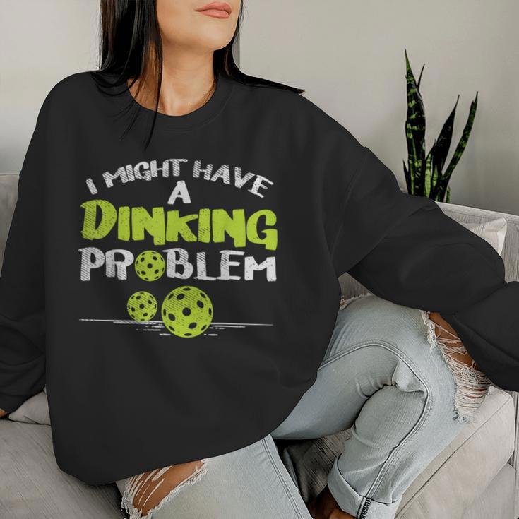 Dinking Problem Pickleball Pickle Ball Women Women Sweatshirt Gifts for Her