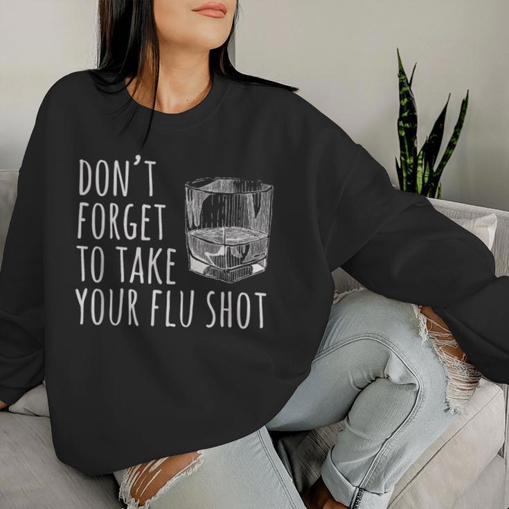 Don't Forget To Take Your Flu Shot Whiskey Bourbon Women Sweatshirt Gifts for Her