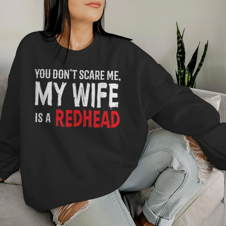 You Don't Scare Me My Wife Is A Redhead Ginger Pride Women Sweatshirt Gifts for Her